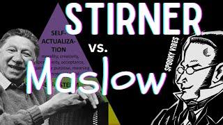 Maslow vs. Stirner: Self-Actualization vs. Radical Self-Rejection