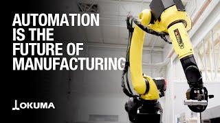 Automation Is the Future of Manufacturing | Okuma America