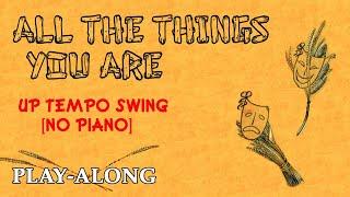 All the Things You Are [No Piano] - Up Tempo Swing || BACKING TRACK