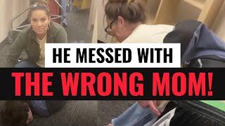 He Messed With The Wrong Mom!