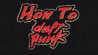 How To Daft Punk