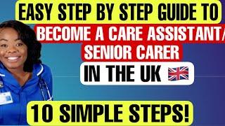 BECOME A CARE ASSISTANT IN 10 STEPS | STEP BY STEP GUIDE IN BECOMING A CARE ASSISTANT IN THE UK 