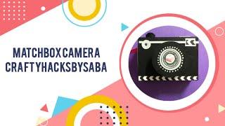 Matchbox camera| how to make matchbox mini camera| crafty hacks| DIY matchbox camera DIY HACKS