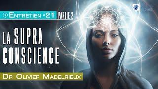 Supra Conscience - Partie 2 | Dr Olivier Madelrieux