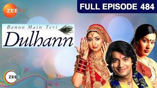 Banoo Main Teri Dulhann - Full Episode - 484 - Divyanka Tripathi Dahiya, Sharad Malhotra  - Zee TV