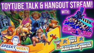 ToyTuber Talk Live w/ Speeky Geeky, Toy Kennections & Shellback Toy Rewind