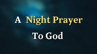 Dear Lord, You are the God of wonders, the Creator of the heavens and the - A Night Prayer To God