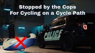 Stopped By the Cops for Cycling on the Bike Path