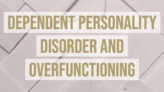 Dependent Personality Disorder and Overfunctioning