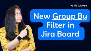 New 'Group By' Filter in Jira Boards - Use Group By Filter in Kanban/Scrum Jira Boards