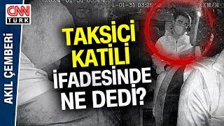 İzmir Polisi Katili 10 Saat İçinde Yakaladı! Taksici Katili İfadesinde Ne Dedi? Nihat Uludağ Aktardı