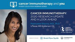 Cancer Immunotherapy: 2020 Research Update and a Look Ahead with Dr. Padmanee Sharma