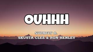 Ouhhh - Supafly ft. Skusta Clee & Ron Henley (Lyrics)