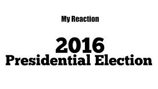 My Reaction to the 2016 Presidential Election | While Living Abroad