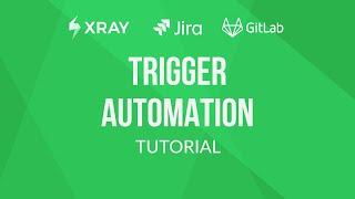 How to trigger Test Automation with Xray, Jira & GitLab | Xray Tutorial