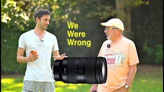 We were Wrong! About the Tamron 35-150!