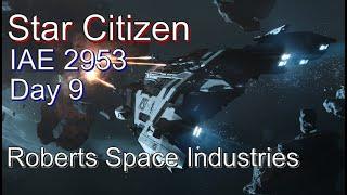 Star Citizen - IAE 2953 - Day 9 - Roberts Space Industries