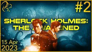 Sherlock Holmes: The Awakened | 15th April 2023 | 2/6 | SquirrelPlus