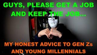 Please get a job...my advice to Gen Zs and young millennials...