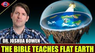 The Bible Teaches The Earth Is Flat! Dr. Joshua Bowen @DigitalHammurabi