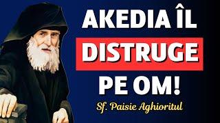 Akedia îl distruge pe om! – Sf. Paisie Aghioritul