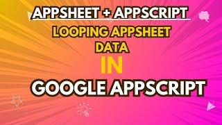 Looping through appsheet data in google appscript  in hindi