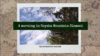 A morning in Goyzha Mountain