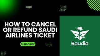 How to cancel or refund your Saudi Airlines ticket