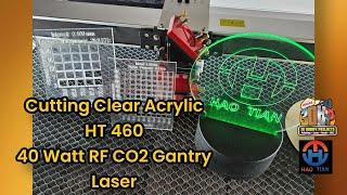 Cutting Clear Acrylic on a HT 460 | 40 Watt RF CO2 Gantry Laser