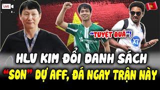 TUYỆT VỜI: HLV KIM ĐỔI DS ĐTVN, NGUYỄN XUÂN SON LÊN TUYỂN ĐÁ AFF CUP TỪ TRẬN NÀY, CHỜ CÔNG PHƯỢNG!