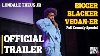 Bigger, Blacker, Vegan-er: Londale Theus Jr | Stand Up Comedy Special | OFFICIAL TRAILER