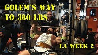 GOLEM'S BIGGER BY THE DAY in LA! ROAD TO 380lbs!  WEEK 2!