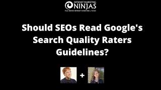 Google's Search Quality Raters Guidelines -  Required Reading for SEO's?