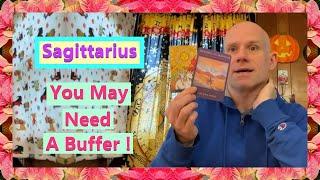 Sagittarius - You May Need A Buffer !