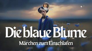 #Hörbuch: Die blaue Blume | #Märchen zum Einschlafen | #Entspannen mit Geschichten