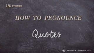 How to Pronounce Quotes (Real Life Examples!)