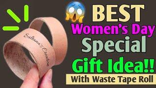 BEST women's day  Special Craft With *TAPE ROLL*  women's day gift / Birthday Gift For Best Friend