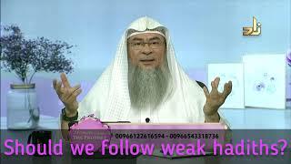 Can we follow the Weak Hadiths? - Assim al hakeem