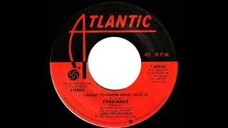 1985 I Want To Know What Love Is - Foreigner (a #1 record--stereo 45 single version)