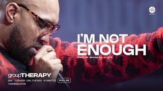 Group Therapy | Pastor Brandon Clack | I'm Not Enough