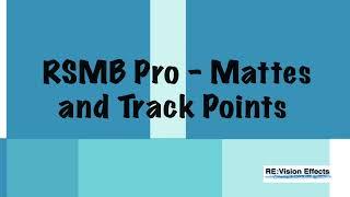 RSMB Pro - Mattes and Track Points