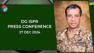 DG ISPR Press Conference - 27 Dec 2024 | ISPR