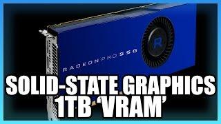 AMD Radeon Pro SSG GPU with 1TB Memory