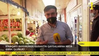 Binəqədi rayonunda karantin qaydalarına necə əməl olunur?