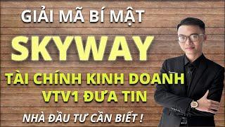 SkyWay IPO #46 | Giải Mã Bí Mật Sau Việc Công Nghệ Skyway Được Tài Chính Kinh Doanh Vtv1 Đưa Tin !