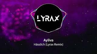 Ayliva - Hässlich (Lyrax Remix)