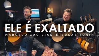 Marcelo Cacilias - Ele Exaltado (Acústico) feat. Lucas Tonin