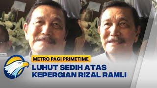 Momen Luhut Sedih Rizal Ramli Wafat: Banyak Sekali Kenangan Bersama Dia