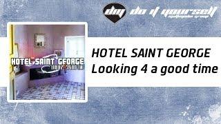 HOTEL SAINT GEORGE - Looking 4 a good time [Official]