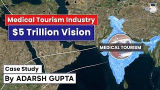 Medical Tourism- The next growing sector of India l AYUSH VISA l UPSC GS-2 Govt. Policies